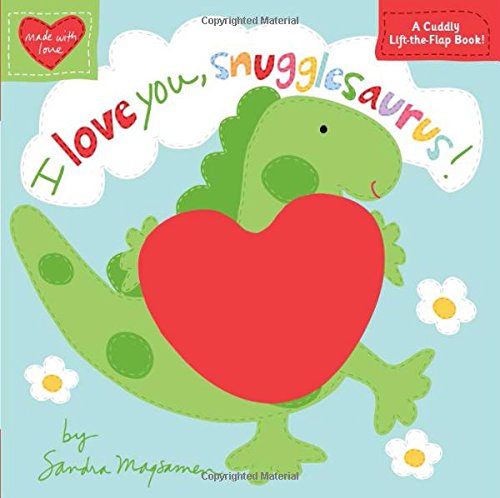 I Love You, Snugglesaurus! by Sandra Magsamen 
			
			
		
		
		
       	 
       		
       			(Artist)