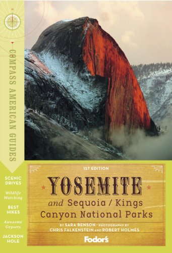 Compass American Guides: Yosemite & Sequoia/Kings Canyon National Parks, 1st Edition (Full-color Travel Guide) by Sara Benson