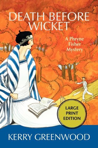 Death Before Wicket: A Phryne Fisher Mystery (Phryne Fisher Mysteries) by Kerry Greenwood