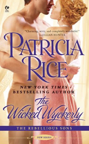 The Wicked Wyckerly: The Rebellious Sons by Patricia Rice