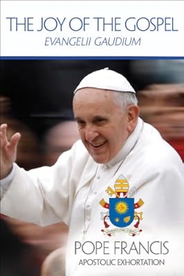 The Joy of the Gospel: Evangelii Gaudium