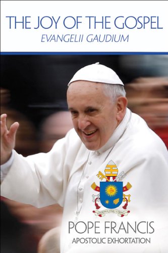 The Joy of the Gospel: Evangelii Gaudium by Pope Francis