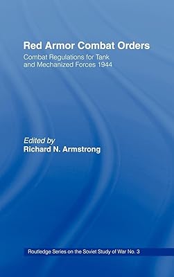Red Armour Combat Orders: Combat Regulations for Tank and Mechanised Forces 1944 (Soviet (Russian) Study of War)