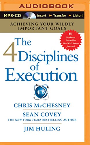 The 4 Disciplines of Execution: Achieving Your Wildly Important Goals by Chris McChesney