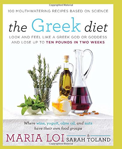 The Greek Diet: Look and Feel like a Greek God or Goddess and Lose up to Ten Pounds in Two Weeks by Maria Loi