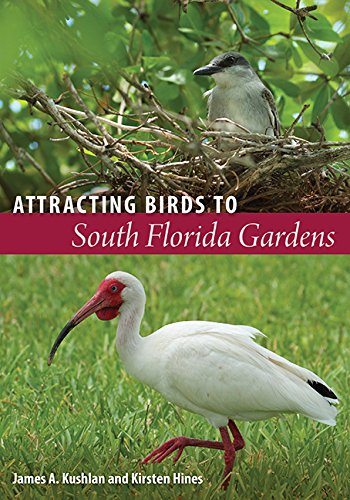 Attracting Birds to South Florida Gardens by James A. Kushlan