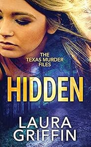 Hidden (The Texas Murder Files Book 1) by Laura Griffin