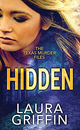 Hidden (The Texas Murder Files Book 1) by Laura Griffin