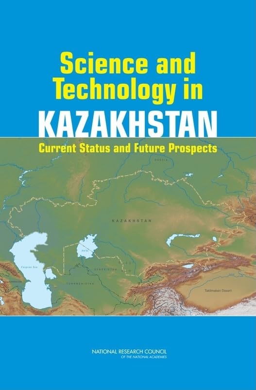 Science and Technology in Kazakhstan: Current Status and Future Prospects by National Research Council