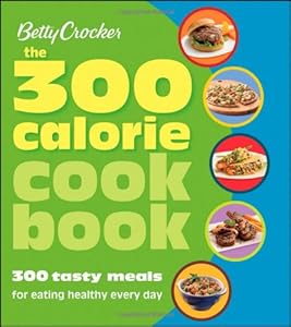 Betty Crocker the 300 calorie cookbook