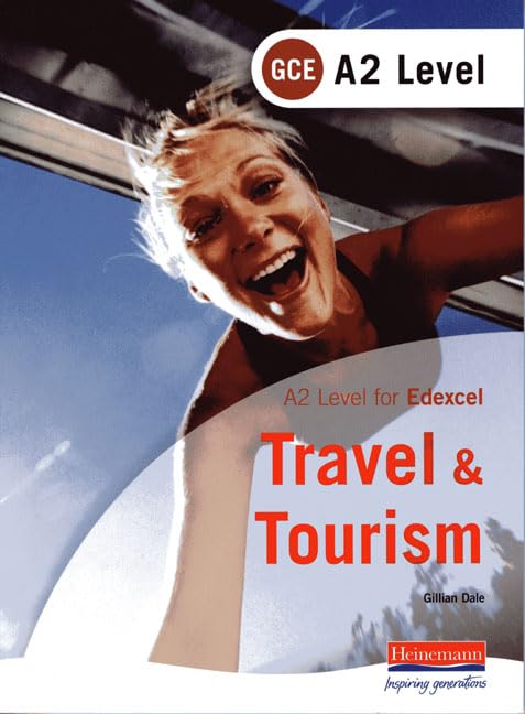 Edexcel A2 GCE Travel and Tourism by Gillian Dale