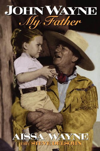 John Wayne: My Father by David Morrell