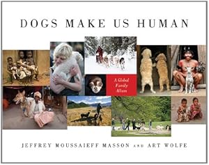 Dogs Make Us Human: A Global Family Album