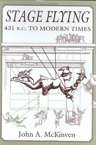 Stage Flying: 431 B.C. to Modern Times by John A. McKinven