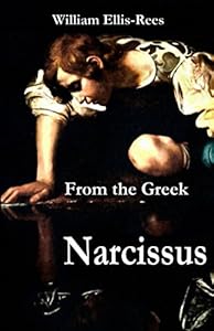 From the Greek: Narcissus by William Ellis-Rees
