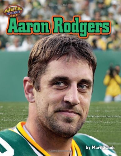 Aaron Rodgers (Football Stars Up Close) by Mari Schuh