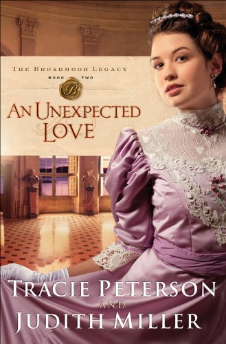 An Unexpected Love (The Broadmoor Legacy Book #2) by Tracie Peterson