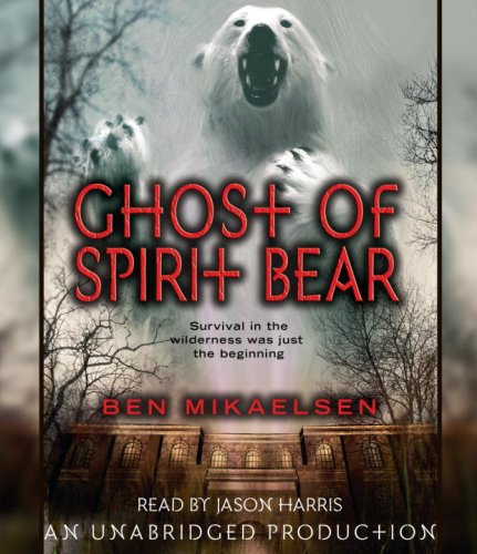Ghost of Spirit Bear by Ben Mikaelsen