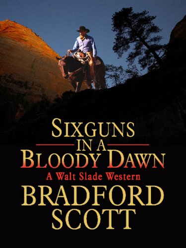 Sixguns in a Bloody Dawn by Bradford Scott