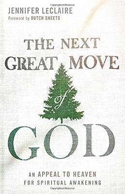 The Next Great Move of God: An Appeal to Heaven for Spiritual Awakening