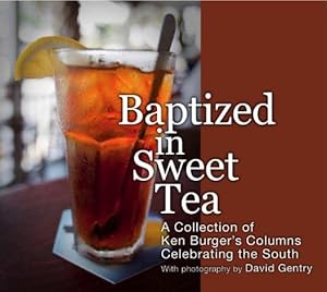 Baptized in Sweet Tea: A Collection of Ken Burger's Columns Celebrating the South