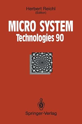 Micro System Technologies 90: 1st International Conference on Micro Electro, Opto, Mechanic Systems and Components Berlin, 10–13 September 1990