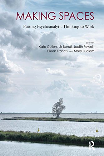 Making Spaces: Putting Psychoanalytic Thinking to Work by Kate Cullen