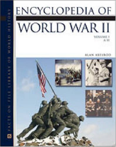 Encyclopedia of World War II (Facts on File Library of World History) by Alan Axelrod