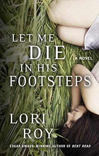 Let Me Die In His Footsteps by Lori Roy
