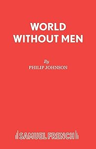 World Without Men: Play (Acting Edition) by Philip Johnson