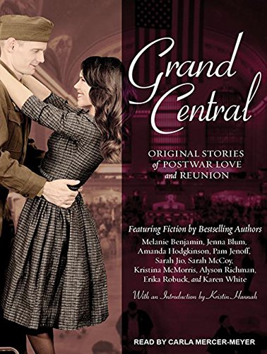 Grand Central: Original Stories of Postwar Love and Reunion by Melanie Benjamin