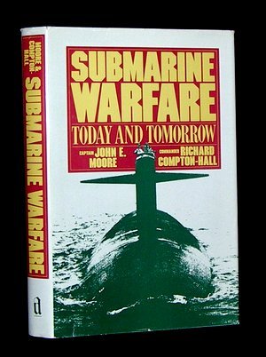Submarine warfare: Today and tomorrow by John Evelyn Moore