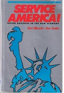 Service America!: Doing Business in the New Economy by Karl Albrecht (1985-09-03)