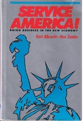 Service America!: Doing Business in the New Economy by Karl Albrecht (1985-09-03)
