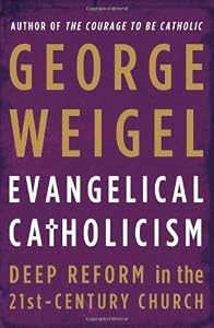 Evangelical Catholicism: Deep Reform in the 21st-Century Church