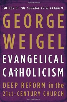 Evangelical Catholicism: Deep Reform in the 21st-Century Church