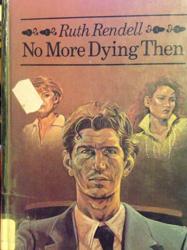 No More Dying Then by Ruth Rendell