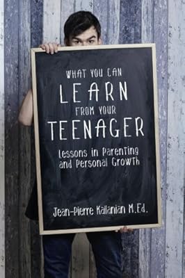 What You Can Learn from Your Teenager: Lessons in Parenting and Personal Growth