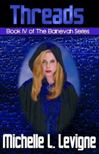Threads (The Bainevah Series) by Michelle L. Levigne