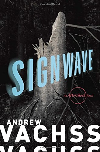 SignWave: An Aftershock Novel by Andrew Vachss