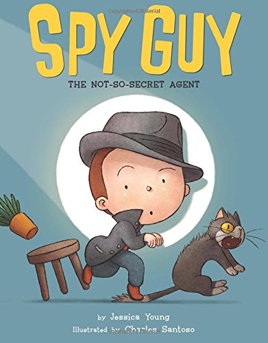 Spy Guy: The Not-So-Secret Agent by Jessica Young