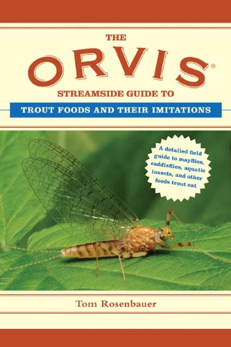 The Orvis Streamside Guide to Trout Foods and Their Imitations by Tom Rosenbauer