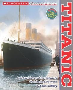 Scholastic Discover More: Titanic by Sean Callery