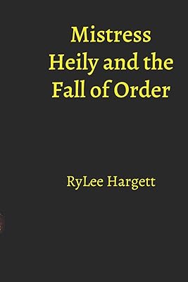Mistress Heily and the Fall of Order