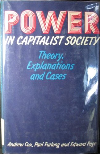 Power in Capitalist Society: Theory, Explanation and Cases by Andrew Cox