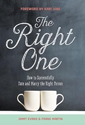 The Right One: How to Successfully Date and Marry the Right Person