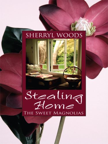 Stealing Home (Sweet Magnolias, Book 1) by Sherryl Woods