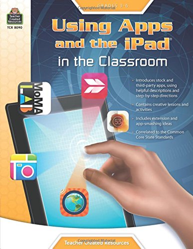 Using Apps and the iPad in the Classroom Grade 3-6