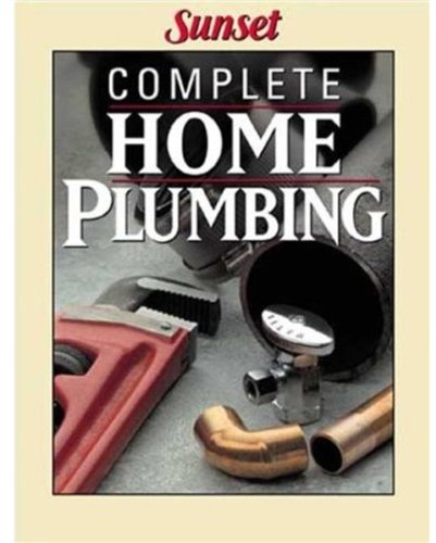 Complete Home Plumbing by Editors of Sunset Books