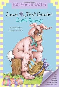 Junie B., First Grader: Dumb Bunny by Barbara Park